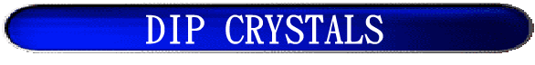 DIP CRYSTALS